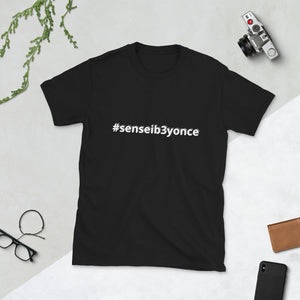 #senseib3yonce - Short-Sleeve Unisex T-Shirt