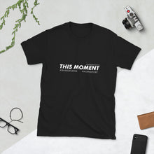 Load image into Gallery viewer, This Moment - Short-Sleeve Unisex T-Shirt, Dark