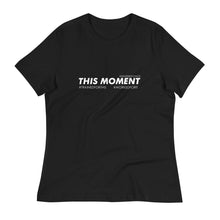 Load image into Gallery viewer, This Moment - Women&#39;s Relaxed T-Shirt