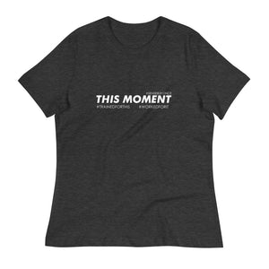 This Moment - Women's Relaxed T-Shirt