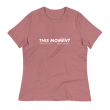 Load image into Gallery viewer, This Moment - Women&#39;s Relaxed T-Shirt