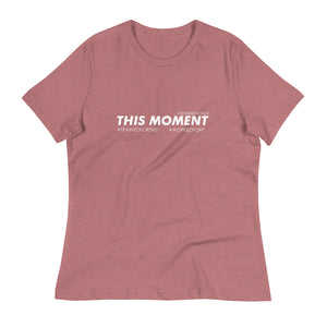 This Moment - Women's Relaxed T-Shirt