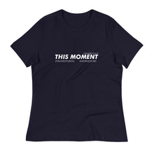 Load image into Gallery viewer, This Moment - Women&#39;s Relaxed T-Shirt